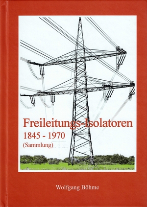 Bild 07: Das Buch Freileitungs-Isolatoren 1845-1970